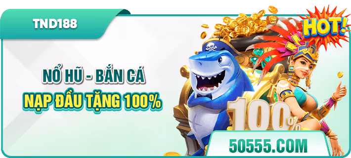 ưu đãi nổ hũ, bắn cá